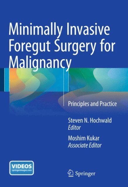 Moshim Kukar, Steven N. Hochwald - Minimally Invasive Foregut Surgery for Malignancy, E-bok. Tillgänglighet: Lägg i varukorg