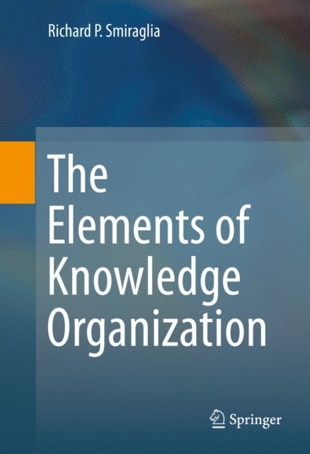 Richard P. Smiraglia - Elements of Knowledge Organization, E-bok