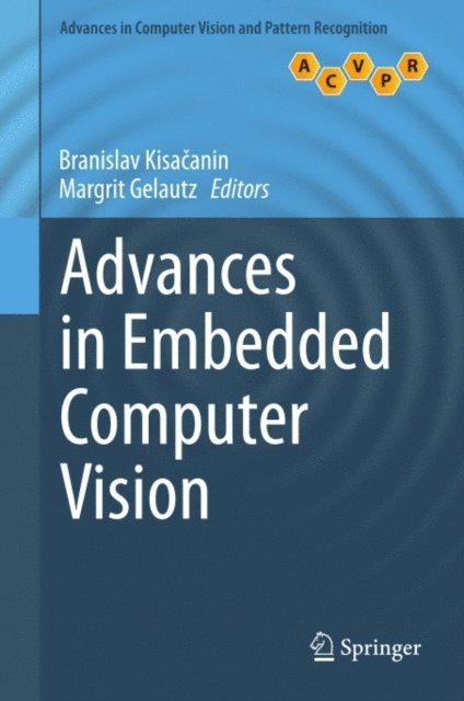 Margrit Gelautz, Branislav Kisacanin - Advances in Embedded Computer Vision, E-bok