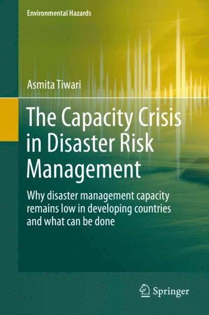 Asmita Tiwari - Capacity Crisis in Disaster Risk Management, E-bok