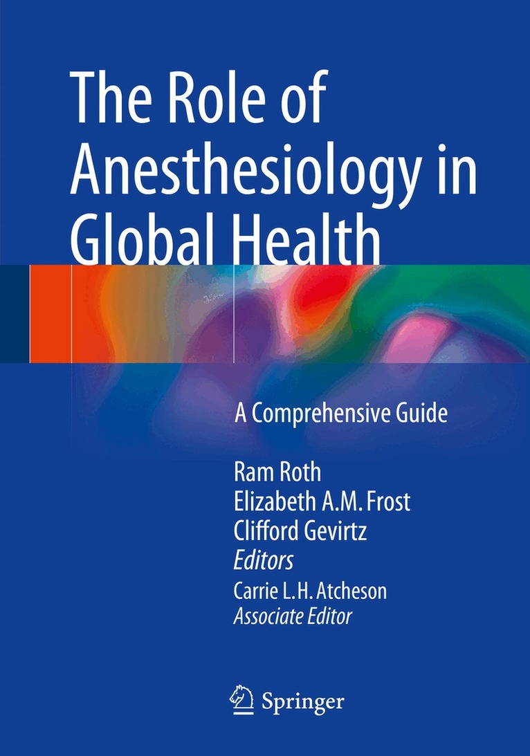 Ram Roth, Elizabeth A. M. Frost, Clifford Gevirtz, Carrie L.H. Atcheson - Role of Anesthesiology in Global Health, Häftad. Tillgänglighet: Lägg i varukorg