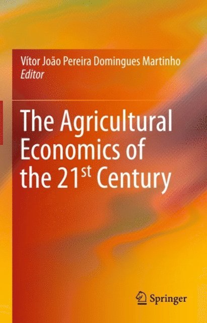 Vitor Joao Pereira Domingues Martinho - Agricultural Economics of the 21st Century, E-bok