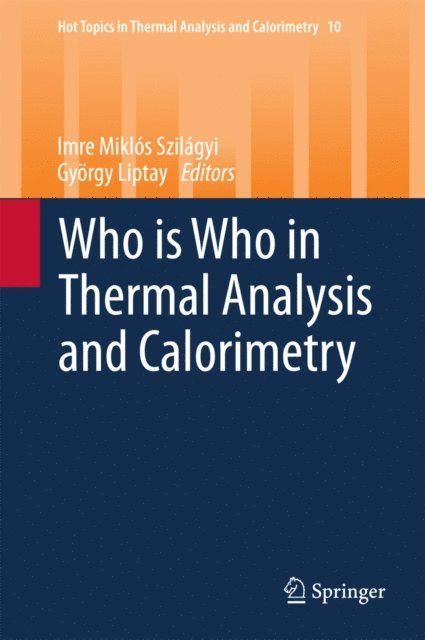 Gyorgy Liptay, Imre Miklos Szilagyi - Who is Who in Thermal Analysis and Calorimetry, E-bok