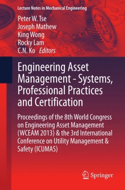 C.N. Ko, Rocky Lam, King Wong, Joseph Mathew, Peter W. Tse - Engineering Asset Management - Systems, Professional Practices and Certification, E-bok