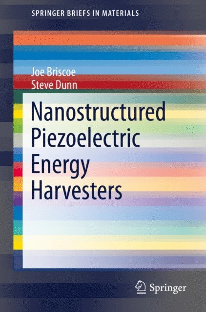 Steve Dunn, Joe Briscoe - Nanostructured Piezoelectric Energy Harvesters, E-bok