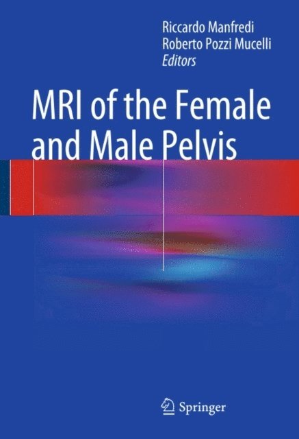 Roberto Pozzi Mucelli, Riccardo Manfredi - MRI of the Female and Male Pelvis, E-bok