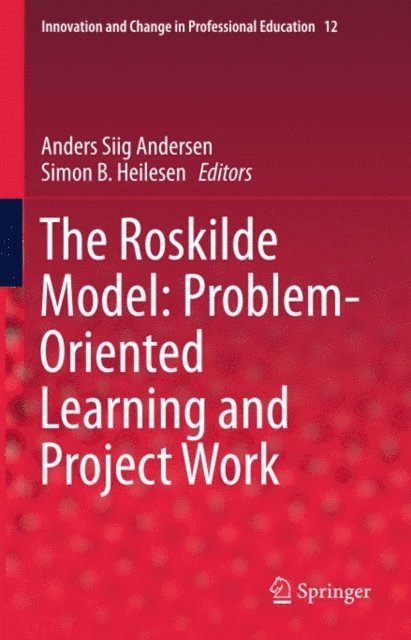 Simon B. Heilesen, Anders Siig Andersen - Roskilde Model: Problem-Oriented Learning and Project Work, E-bok