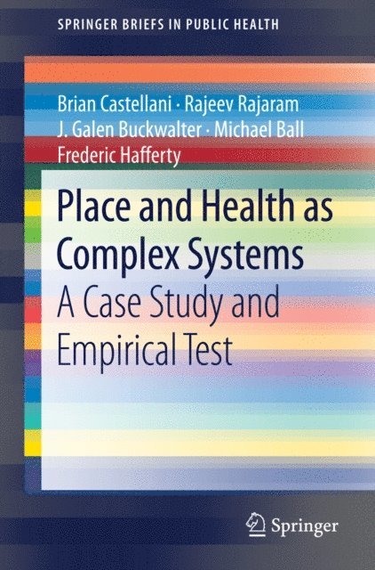 Frederic Hafferty, Michael Ball, J. Galen Buckwalter, Rajeev Rajaram, Brian Castellani - Place and Health as Complex Systems, E-bok