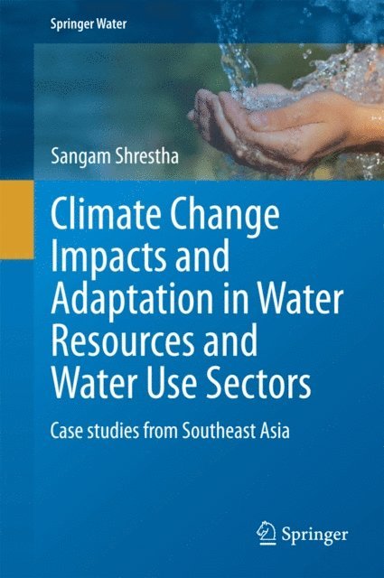 Sangam Shrestha - Climate Change Impacts and Adaptation in Water Resources and Water Use Sectors, E-bok