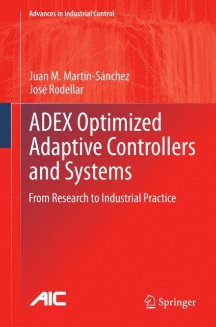 Jose Rodellar, Juan M. Martin-Sanchez - ADEX Optimized Adaptive Controllers and Systems, E-bok