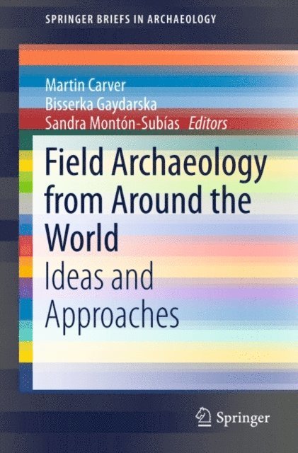 Sandra Monton-Subias, Bisserka Gaydarska, Martin Carver - Field Archaeology from Around the World, E-bok