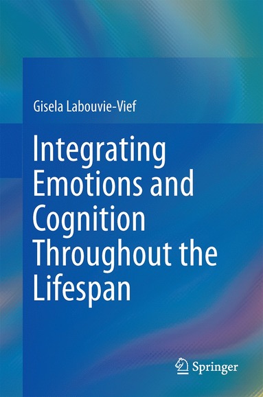 Integrating Emotions and Cognition Throughout the Lifespan av Gisela Labouvie-Vief