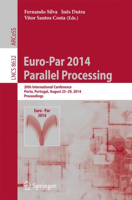 Vitor Santos Costa, Ines Dutra, Fernando Silva - Euro-Par 2014: Parallel Processing, E-bok