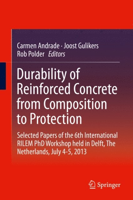 Rob Polder, Joost Gulikers, Carmen Andrade - Durability of Reinforced Concrete from Composition to Protection, E-bok