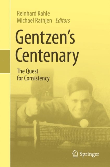 Michael Rathjen, Reinhard Kahle - Gentzen's Centenary, E-bok