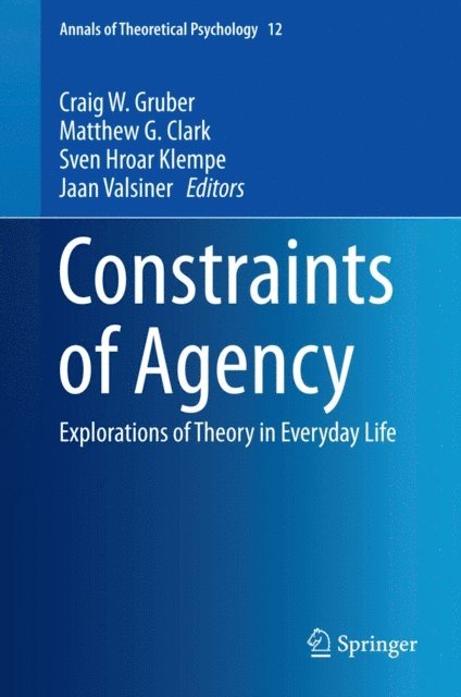 Jaan Valsiner, Sven Hroar Klempe, Matthew G. Clark, Craig W. Gruber - Constraints of Agency, E-bok