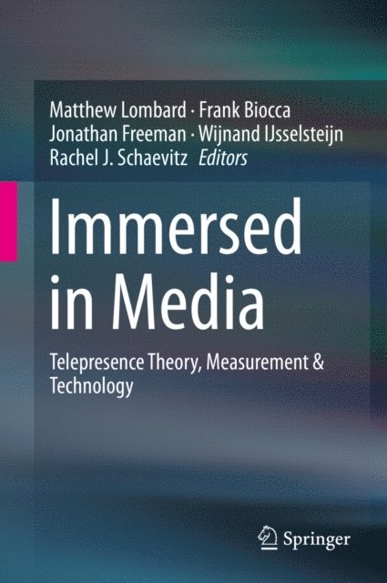 Rachel J. Schaevitz, Wijnand IJsselsteijn, Jonathan Freeman, Frank Biocca, Matthew Lombard - Immersed in Media, E-bok