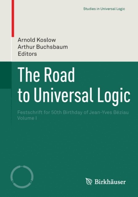 Arthur Buchsbaum, Arnold Koslow - Road to Universal Logic, E-bok
