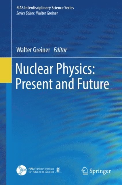 Walter Greiner - Nuclear Physics: Present and Future, E-bok