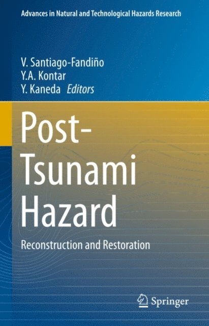 Y. Kaneda, Y.A. Kontar, V. Santiago-Fandino - Post-Tsunami Hazard, E-bok
