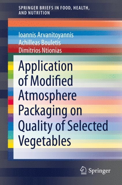 Dimitrios Ntionias, Ioannis Arvanitoyannis, Achilleas Bouletis - Application of Modified Atmosphere Packaging on Quality of Selected Vegetables, E-bok