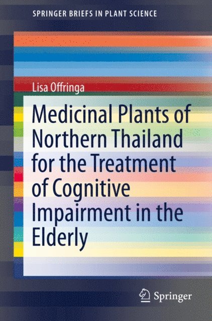 Lisa Offringa - Medicinal Plants of Northern Thailand for the Treatment of Cognitive Impairment in the Elderly, E-bok