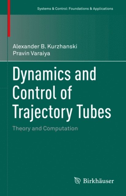 Pravin Varaiya, Alexander B. Kurzhanski - Dynamics and Control of Trajectory Tubes, E-bok