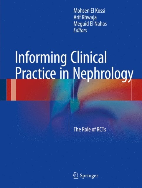 Meguid El Nahas, Arif Khwaja, Mohsen El Kossi - Informing Clinical Practice in Nephrology, E-bok