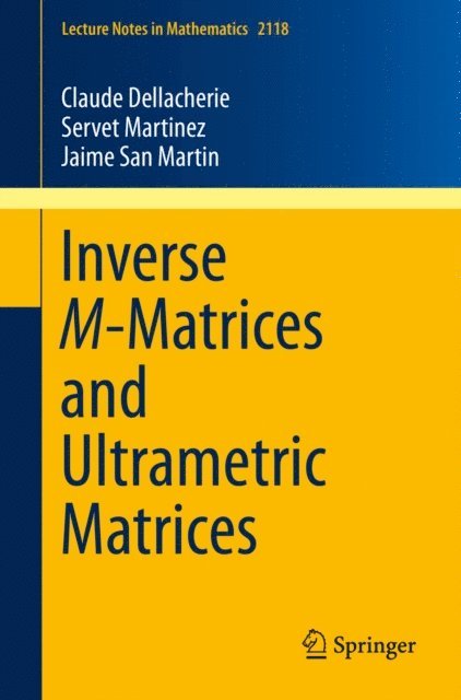 Jaime San Martin, Servet Martinez, Claude Dellacherie - Inverse M-Matrices and Ultrametric Matrices, E-bok