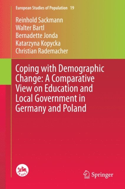 Christian Rademacher, Katarzyna Kopycka, Bernadette Jonda, Walter Bartl, Reinhold Sackmann - Coping with Demographic Change: A Comparative View on Education and Local Government in Germany and Poland, E-bok