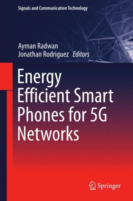 Jonathan Rodriguez, Ayman Radwan - Energy Efficient Smart Phones for 5G Networks, E-bok