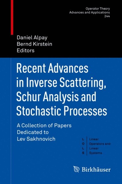 Bernd Kirstein, Daniel Alpay - Recent Advances in Inverse Scattering, Schur Analysis and Stochastic Processes, E-bok