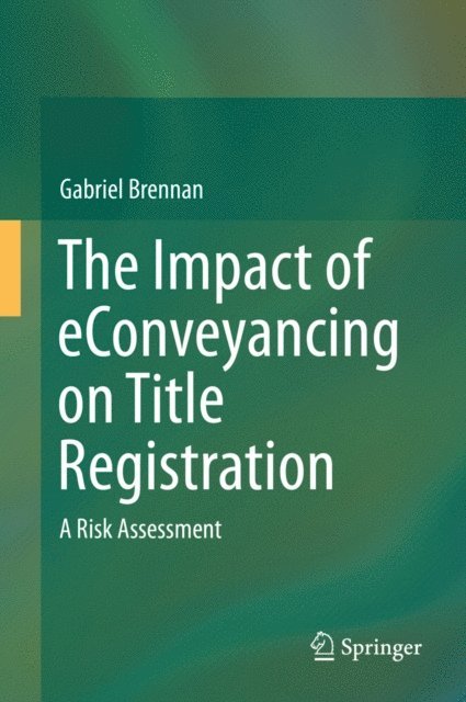 Gabriel Brennan - Impact of eConveyancing on Title Registration, E-bok