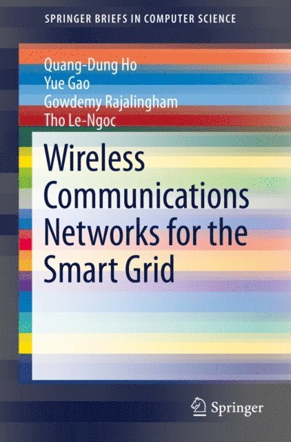 Tho Le-Ngoc, Gowdemy Rajalingham, Yue Gao, Quang-Dung Ho - Wireless Communications Networks for the Smart Grid, E-bok