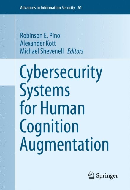 Michael Shevenell, Alexander Kott, Robinson E. Pino - Cybersecurity Systems for Human Cognition Augmentation, E-bok