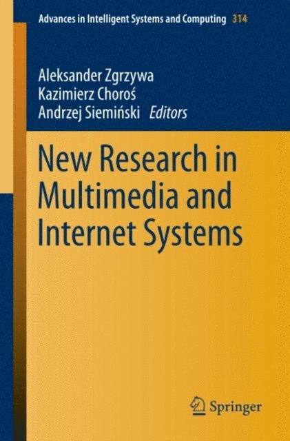 Andrzej Sieminski, Kazimierz Choros, Aleksander Zgrzywa - New Research in Multimedia and Internet Systems, E-bok
