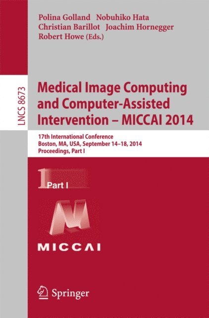 Robert Howe, Joachim Hornegger, Christian Barillot, Nobuhiko Hata, Polina Golland - Medical Image Computing and Computer-Assisted Intervention - MICCAI 2014, E-bok