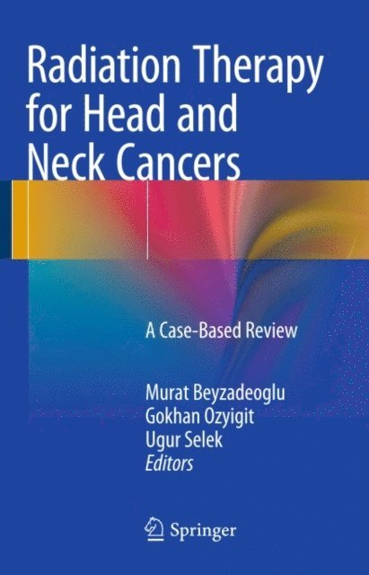 Ugur Selek, Gokhan Ozyigit, Murat Beyzadeoglu - Radiation Therapy for Head and Neck Cancers, E-bok. Tillgänglighet: Lägg i varukorg