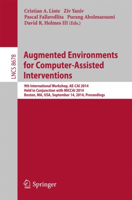 David Holmes III, Purang Abolmaesumi, Pascal Fallavollita, Ziv Yaniv, Cristian A Linte - Augmented Environments for Computer-Assisted Interventions, E-bok
