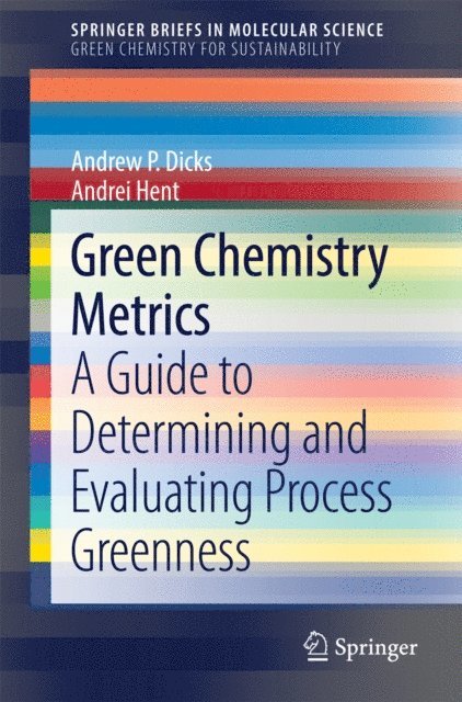 Andrei Hent, Andrew P. Dicks - Green Chemistry Metrics, E-bok