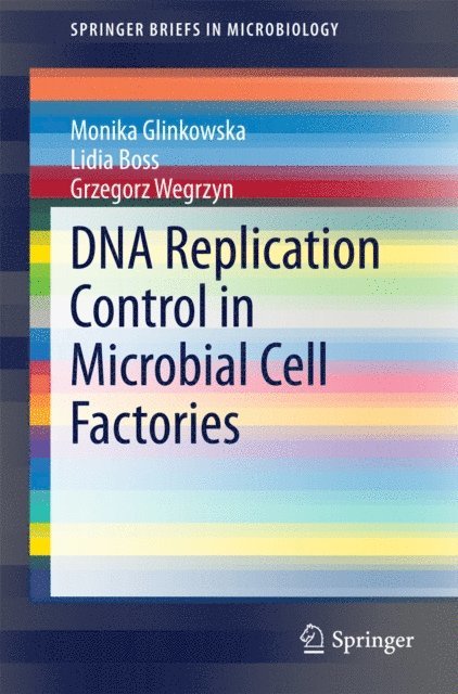 Grzegorz Wegrzyn, Lidia Boss, Monika Glinkowska - DNA Replication Control in Microbial Cell Factories, E-bok