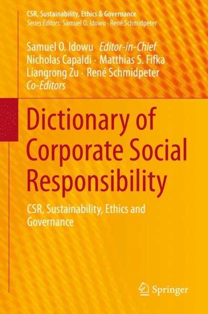Rene Schmidpeter, Liangrong Zu, Matthias S. Fifka, Nicholas Capaldi, Samuel O. Idowu - Dictionary of Corporate Social Responsibility, E-bok