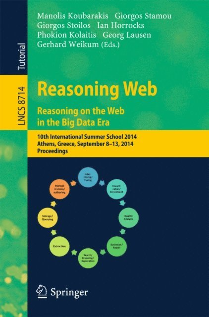 Gerhard Weikum, Georg Lausen, Phokion Kolaitis, Ian Horrocks, Giorgos Stoilos, Giorgos Stamou, Manolis Koubarakis - Reasoning Web. Reasoning and the Web in the Big Data Era, E-bok