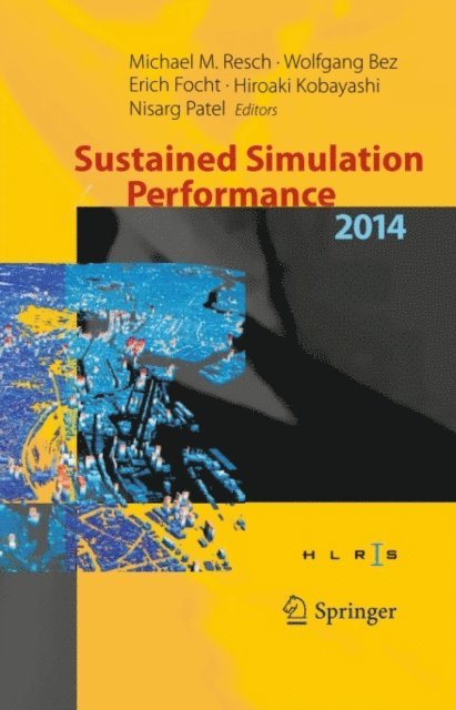 Nisarg Patel, Hiroaki Kobayashi, Erich Focht, Wolfgang Bez, Michael M. Resch - Sustained Simulation Performance 2014, E-bok