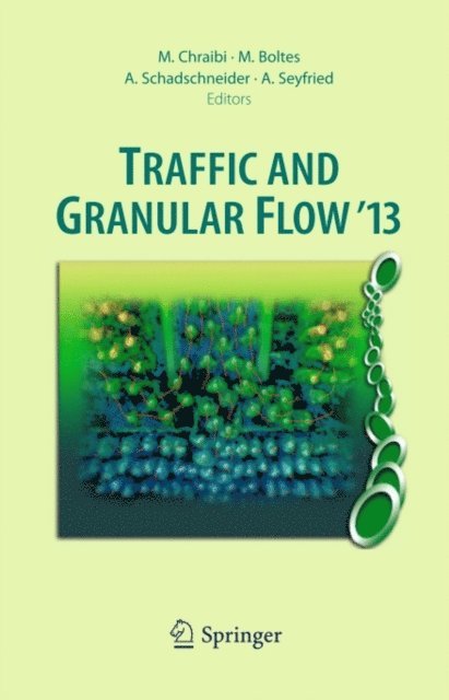 Armin Seyfried, Andreas Schadschneider, Maik Boltes, Mohcine Chraibi - Traffic and Granular Flow '13, E-bok