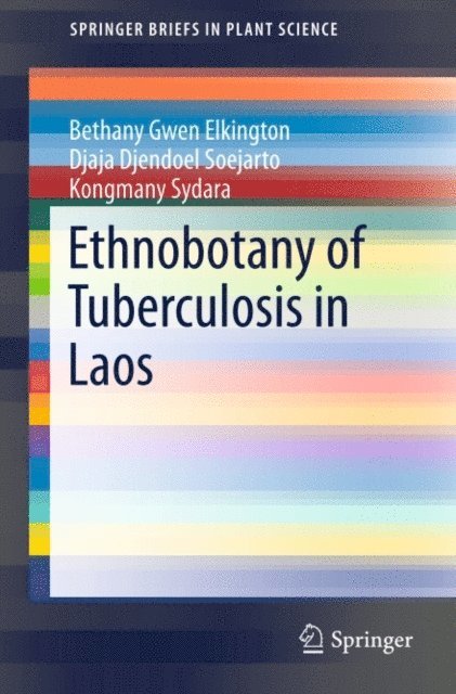Kongmany Sydara, Djaja Djendoel Soejarto, Bethany Gwen Elkington - Ethnobotany of Tuberculosis in Laos, E-bok