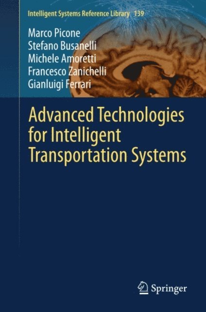 Gianluigi Ferrari, Francesco Zanichelli, Michele Amoretti, Stefano Busanelli, Marco Picone - Advanced Technologies for Intelligent Transportation Systems, E-bok
