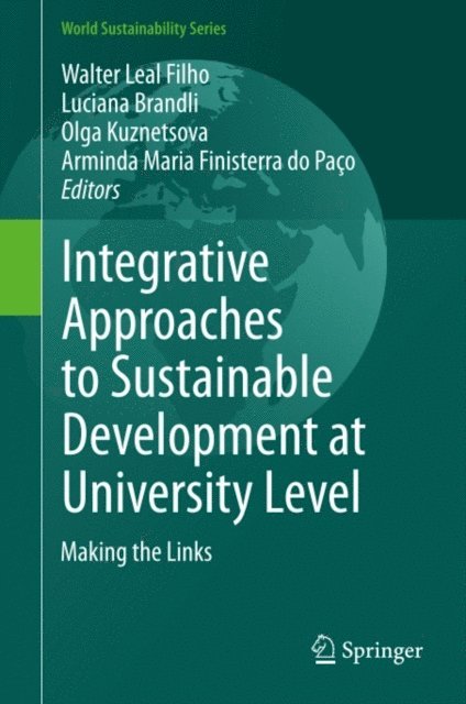 Arminda Maria Finisterra do Paco, Olga Kuznetsova, Luciana Brandli, Walter Leal Filho - Integrative Approaches to Sustainable Development at University Level, E-bok