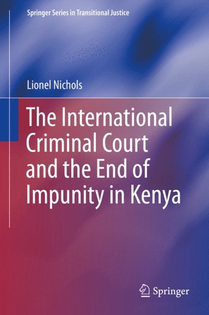 Lionel Nichols - International Criminal Court and the End of Impunity in Kenya, E-bok