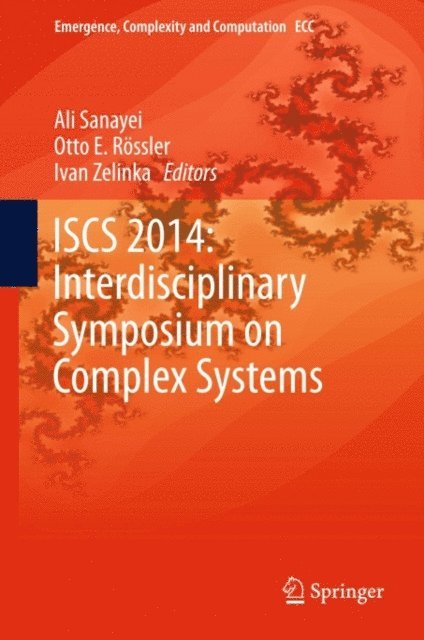 Ivan Zelinka, Otto E. Rossler, Ali Sanayei - ISCS 2014: Interdisciplinary Symposium on Complex Systems, E-bok